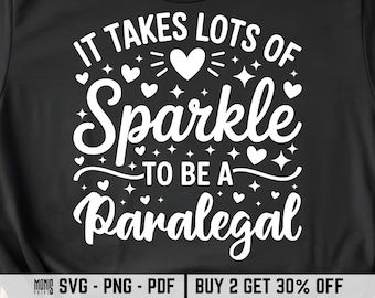 It Takes Lots Of Sparkle To Be A Paralegal SVG PNG PDF Law Student svg Law School svg Lawyer svg Funny Paralegal svg Legal Assistant svg