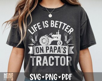 Life Is Better On Papas Tractor SVG PNG PDF Farming Lover Shirt Design Cut File for Cricut Silhouette Printable Clipart Sublimation