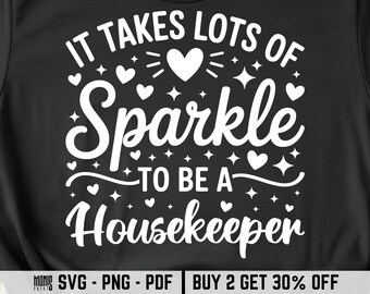 It Takes Lots Of Sparkle To Be A Housekeeper SVG PNG PDF Cleaning Staff svg Housekeeping svg Housekeeping Life svg Cleaning Lady svg