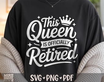 This Queen Is Officially Retired SVG PNG PDF Officially Retired svg Retired Quotes svg Funny Retirement svg Retired 2025 svg Happy Retired