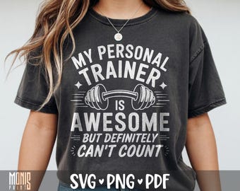My Personal Trainer Is Awesome But Definitely Can't Count SVG PNG PDF Personal Trainer Shirt Design Cut File for Cricut Clipart Sublimation