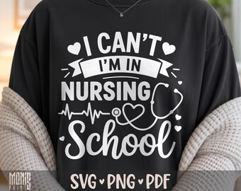 Je ne peux pas, je suis en école d'infirmières SVG PNG PDF chemise étudiante en soins infirmiers fichier coupé pour Cricut Silhouette imprimable Clipart sublimation