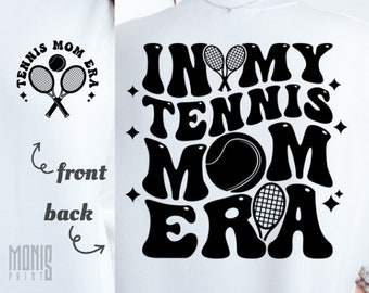 In My Tennis Mom Era SVG PNG PDF Tennis Era svg Tennis Mom Era png Tennis Mom png Tennis Mom svg Tennis Mom Shirt svg Tennis Lover svg