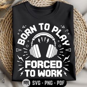 Geboren, um Videospiele zu spielen Gezwungen, SVG PNG PDF Gaming svg Lustiges Gamer svg Videospiele svg Gamer-Zitate svg Lustiges Gaming-Zitat svg