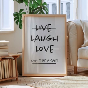 Live Laugh Love Dont be a C*nt | Cream and Black | Digital Download Print