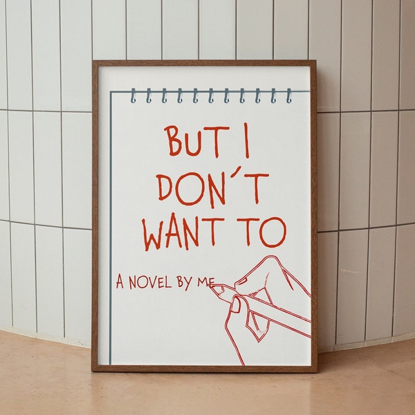But I Dont Want To a Novel By Me Handwritten Print instant download