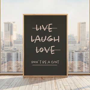 Live Laugh Love, Dont be a c*nt | Black and Pink | Digital Download Print