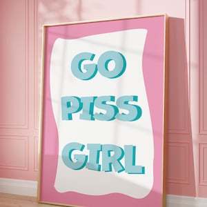 Go Piss Girl, Wall Art, Trendy Wall Art Preppy Decor Pop Culture Art Aesthetic Digital Download