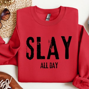 Slay, Slay All Day Sweatshirt, Slay Trend Crewneck Sweatshirt, gift for her, gift for women, Fall sweatshirt, Motivational sweatshirt,
