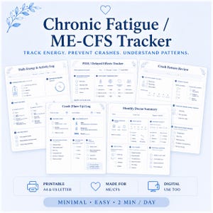 May include: A set of printable ME-CFS tracker sheets with a light blue background. The sheets include sections for daily energy, activity, and crash patterns. Text includes "Chronic Fatigue / ME-CFS Tracker" and "Track Energy. Prevent Crashes. Understand Patterns."