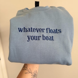 Whatever Floats Your Boat Crewneck, Boating Embroidered Sweatshirt Gift, Funny Nautical Lake Sweatshirt