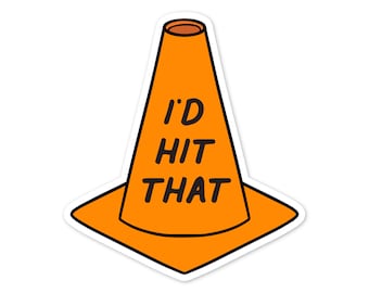 I'd Hit That Caution Cone Sticker