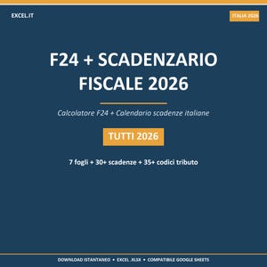 May include: A navy blue graphic with the text "F24 + SCADENZARIO FISCALE 2026". Additional text includes "Calcolatore F24 + Calendario scadenze italiane", "TUTTI 2026", and details about sheets, deadlines, and tax codes. The bottom of the graphic states "DOWNLOAD ISTANTANEO EXCEL.XLSX COMPATIBILE GOOGLE SHEETS".