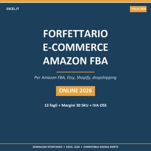 May include: A navy blue graphic with white text that reads "FORFETTARIO E-COMMERCE AMAZON FBA". Additional text includes "Per Amazon FBA, Etsy, Shopify, dropshipping" and "ONLINE 2026". The image also contains the text "13 fogli + Margini 30 SKU + IVA OSS".