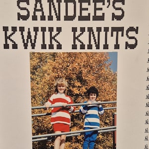 May include: A pattern book titled SANDEE'S KWIK KNITS featuring a photograph of two children wearing striped jumpers. One child wears a red and white jumper with a matching skirt, while the other wears a blue and white jumper with blue trousers.