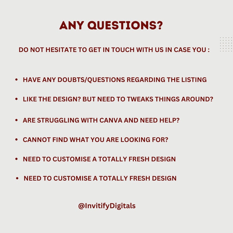 Puede incluir: Un gr&aacute;fico con el texto "ANY QUESTIONS?" y una lista de preguntas para clientes potenciales. El texto dice: "No dudes en ponerte en contacto con nosotros en caso de que: Tengas alguna duda/pregunta sobre la lista? Te guste el dise&ntilde;o? Pero necesites ajustar algunas cosas? Tengas problemas con Canva y necesites ayuda? No encuentres lo que est&aacute;s buscando? Necesites personalizar un dise&ntilde;o totalmente nuevo? Necesites personalizar un dise&ntilde;o totalmente nuevo? @InvitifyDigitals"