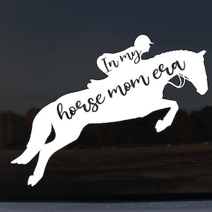 In My Horse Mom Era-Decal/Sticker for car, truck, or horse trailer for the horse women you love!