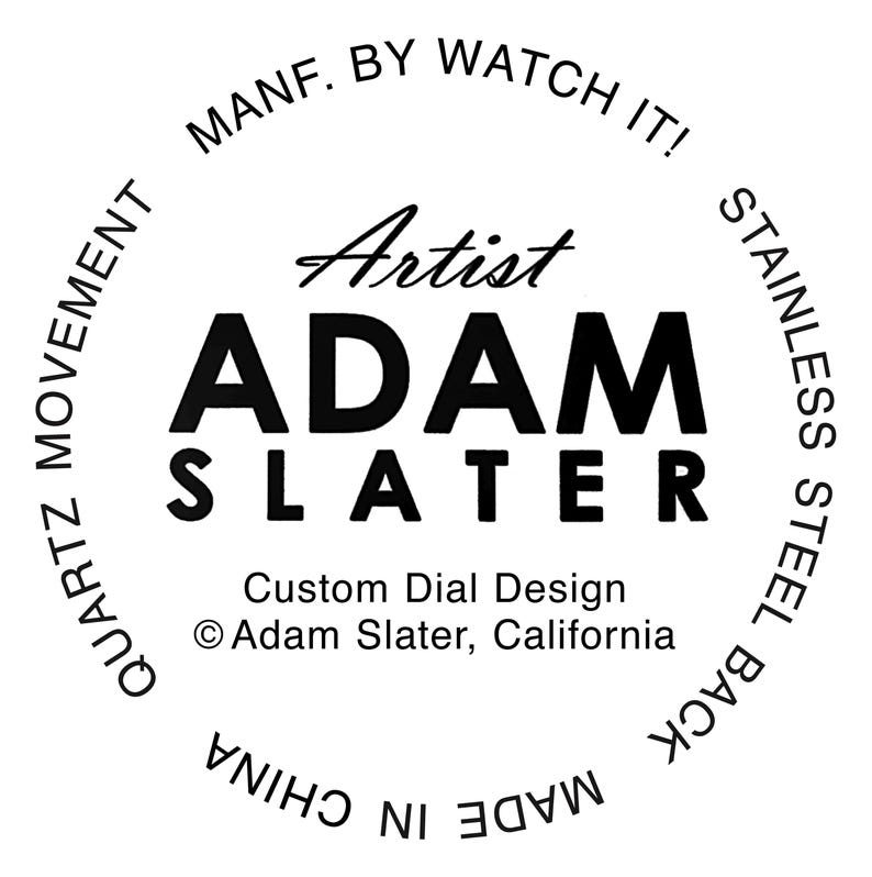 May include: A circular design with the text "Artist ADAM SLATER" in bold black letters. The words "QUARTZ MOVEMENT", "STAINLESS STEEL BACK", and "MADE IN CHINA" are in a circular pattern around the central text. The design also includes "Custom Dial Design" and "Adam Slater, California".
