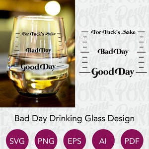 Peut inclure: Un verre transparent avec un motif noir qui indique "For Fuck's Sake", "Bad Day" et "Good Day". Le verre est rempli d'un liquide. Le motif est destiné à un verre à boire.
