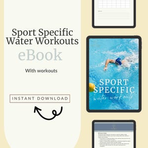 May include: A digital download ebook titled "Sport Specific Water Workouts" with a blue and white cover featuring a swimmer in a pool. The ebook includes workouts for various sports.