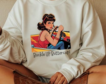 Cowgirl Buckle UP Buttercup Sweatshirt, Western Rodeo Horse Tattoo, Sassy Western, Funny Southern, Gift for Cowgirl, Rodeo Fashion