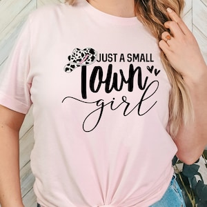 Small Town Girl Tee, Small Town Tee, Country Girl Shirt, Women&#39;s Fun Shirt, Gift for Friend, Country Music Shirt, Farm Life Tee, Rodeo Tee