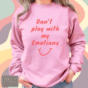 Nie baw się moimi emocjami, Emocjonalne powiedzenie, Śmieszna koszulka, Bluza oversize, Bluza unisex