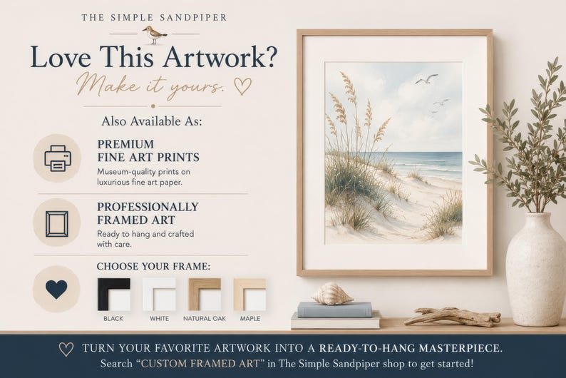 The image is an advertisement for a product called "The Simple Sandpiper" that features a framed artwork of a beach scene. The advertisement highlights the product as a customizable piece of art, available in various frames and finishes, and encourages viewers to choose their preferred frame for their artwork.