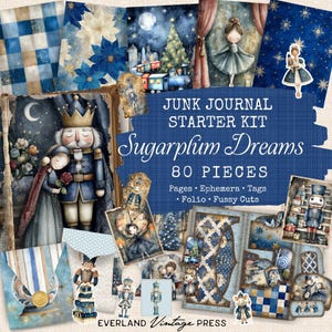May include: A junk journal starter kit, "Sugarplum Dreams", with 80 pieces. The kit includes pages, ephemera, tags, folio, and fussy cuts. The design features blue and white illustrations of nutcrackers, ballerinas, and winter scenes, with the text "EVERLAND Vintage PRESS".