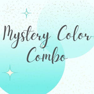 May include: A turquoise and white background with the text "Mystery Color Combo" in black cursive font.