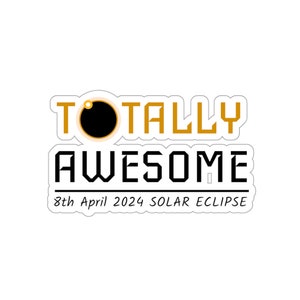 2024 Solar Eclipse totally awesome - Kiss-Cut Stickers