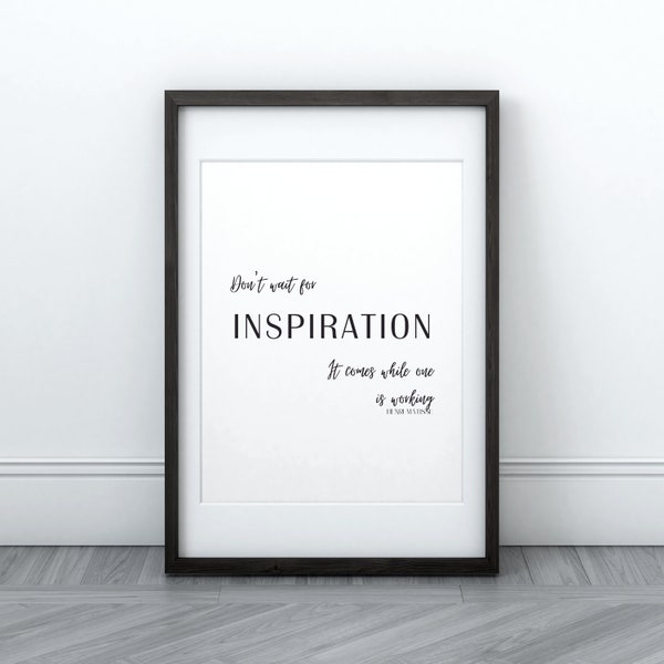 Matisse Quote | Don't Wait For Inspiration | Inspirational Wall Art | Digital Art Quote | Printable Art | Gift for Her | Gift for Him |