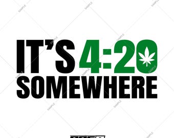 It's 4:20 Somewhere Digital Download (vector - svg, png, pdf, ai)