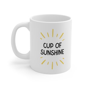 Cup of Sunshine - Ceramic Mug 11oz