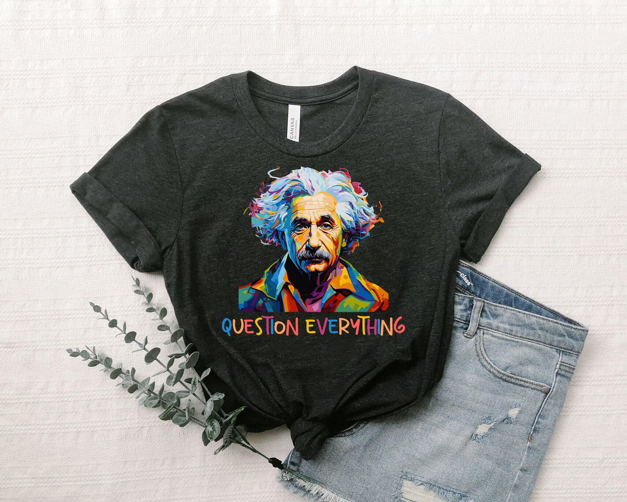 Albert Einstein Tshirt, Einstein Question Everything Tshirt, Einstein