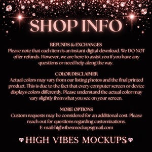 May include: A digital graphic with the text "SHOP INFO" in a rose gold font, set against a black background with sparkling accents. The text provides information about refunds, color variations, and customization options. The shop name "HIGH VIBES MOCKUPS" is also displayed.