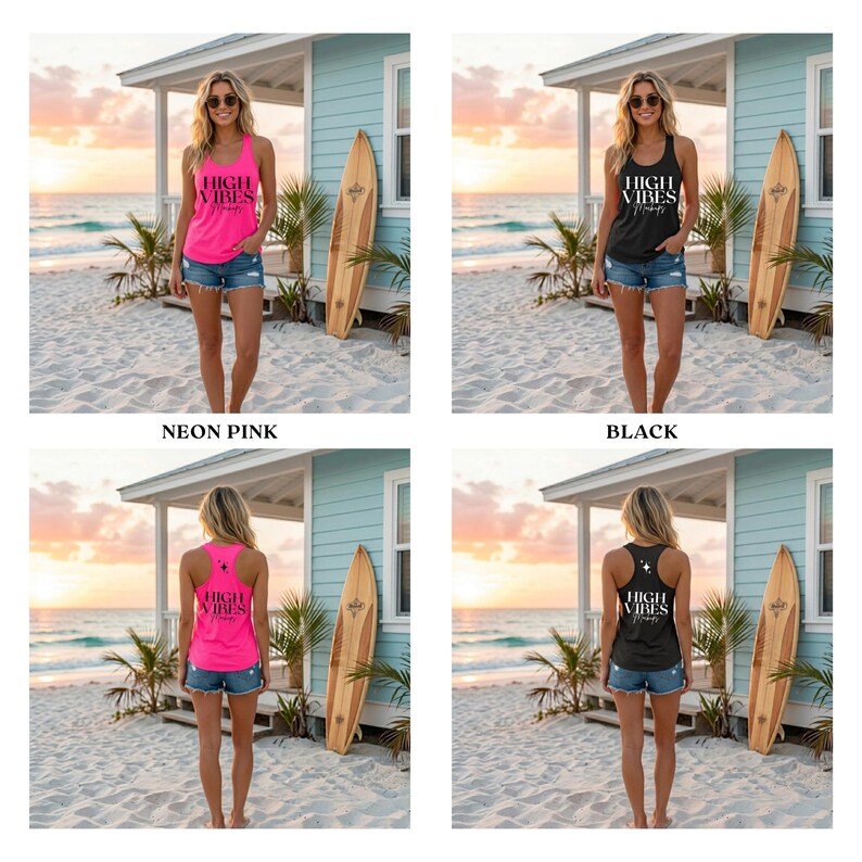 May include: A neon pink tank top with the text "HIGH VIBES" in white. The model is wearing denim shorts and sunglasses. A black tank top with the text "HIGH VIBES" in white. The model is wearing denim shorts and sunglasses. The background includes a beach scene with a surfboard.
