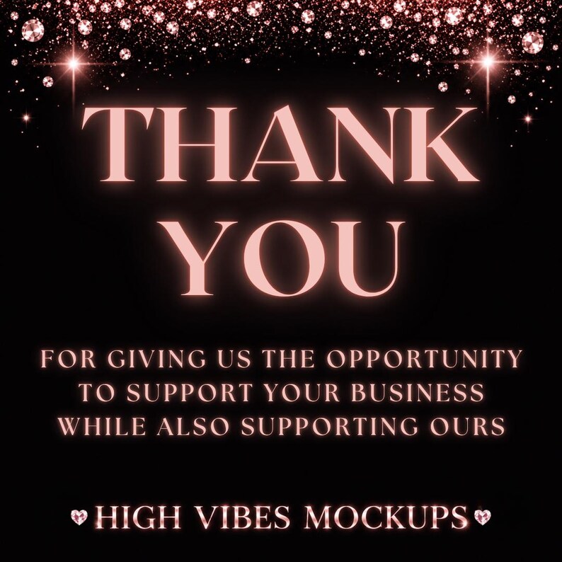 Puede incluir: Fondo negro con las palabras "THANK YOU" en una fuente rosa brillante. El texto "FOR GIVING US THE OPPORTUNITY TO SUPPORT YOUR BUSINESS WHILE ALSO SUPPORTING OURS" est&aacute; debajo. El texto "HIGH VIBES MOCKUPS" est&aacute; en la parte inferior.