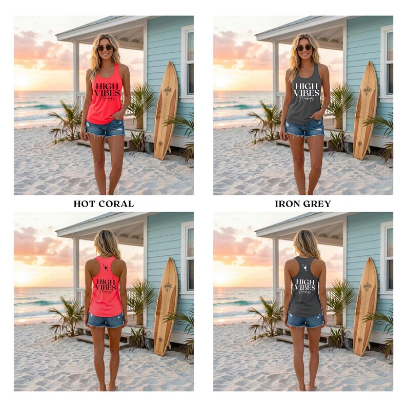 May include: Four images of tank tops with the text "HIGH VIBES" printed on them. The tank tops are hot coral and iron grey. The models are wearing denim shorts. The background is a beach scene with a surfboard.