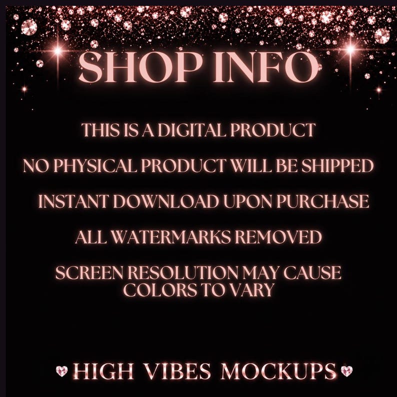 May include: Black background with rose gold text that reads "SHOP INFO". The text states this is a digital product, no physical product will be shipped, instant download upon purchase, all watermarks removed. The bottom text reads "HIGH VIBES MOCKUPS".