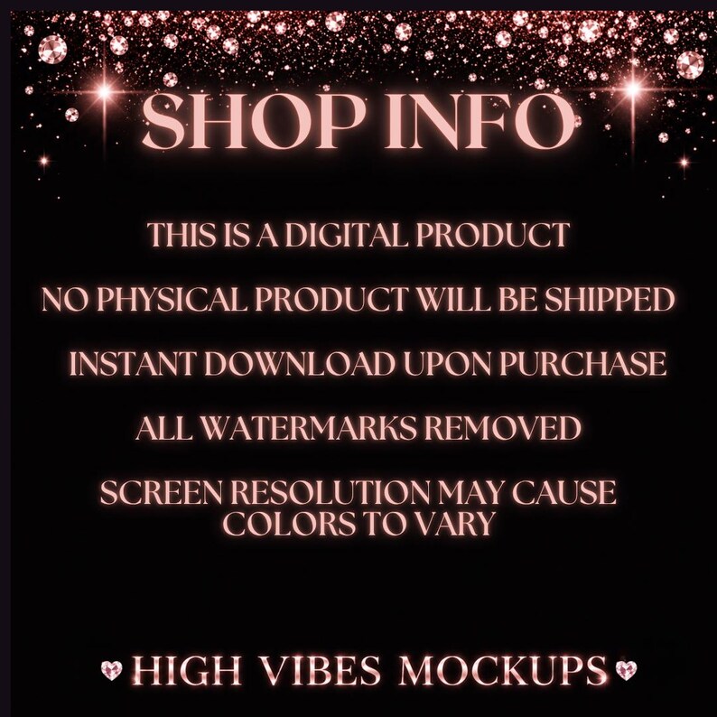 May include: Black background with rose gold text that reads "SHOP INFO". The text states this is a digital product, no physical product will be shipped, instant download upon purchase, all watermarks removed. The bottom text reads "HIGH VIBES MOCKUPS".