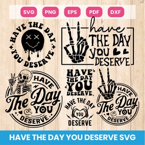 Have the day you deserve Svg Bundle, Skeleton Svg, Funny Skeleton Svg, Digital Download, Svg Files for Cricut, PNG