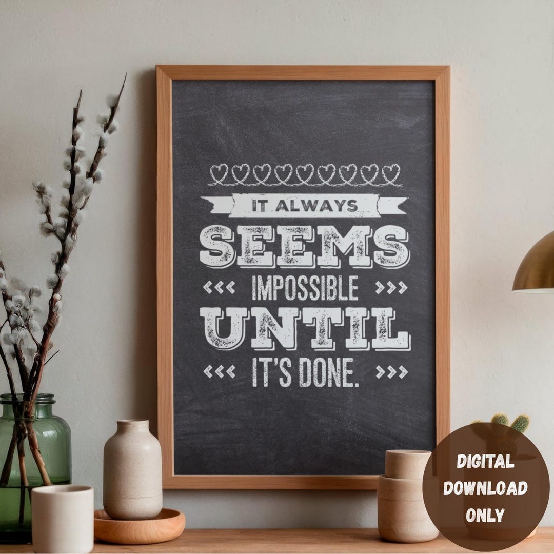 It Always Seems Impossible Until Its Done Printable Wall Art ...