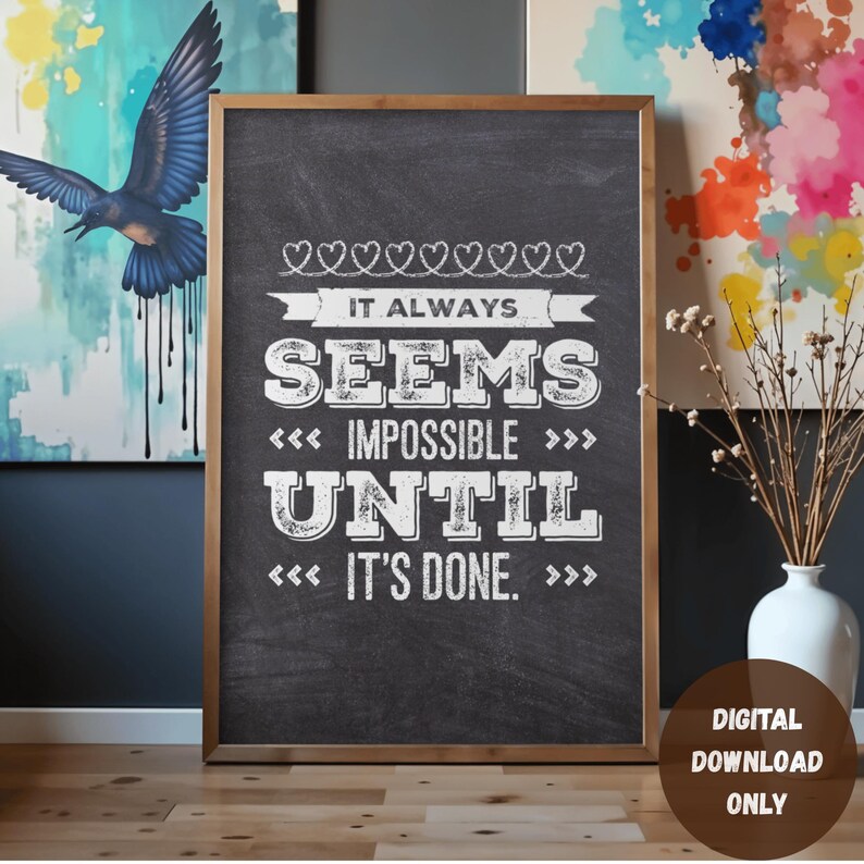 It Always Seems Impossible Until Its Done Printable Wall Art ...