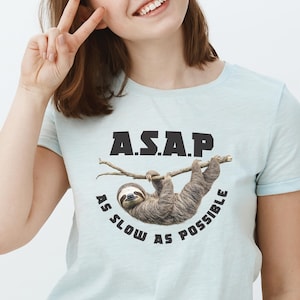 Funny Sloth T-Shirt: ASAP - As Slow As Possible - Relaxing Unisex Tee