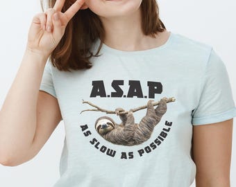 Camiseta divertida de perezoso: ASAP - Tan lento como sea posible - Camiseta unisex relajante