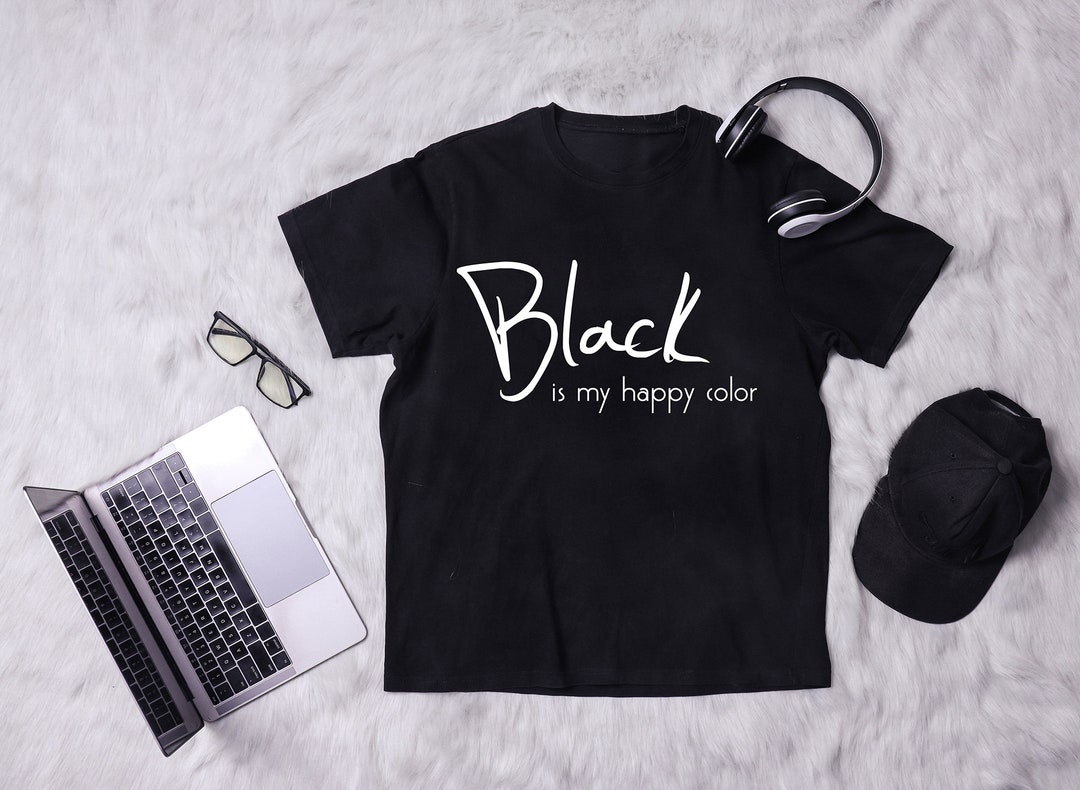 Black is My Happy Color Shirt, Black Tshirt, All Black Everything
