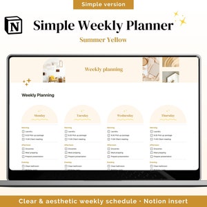 May include: A laptop screen displaying a weekly planner template with a yellow and white color scheme. The template is titled "Simple Weekly Planner" and features a section for each day of the week, with checkboxes for tasks and time slots. The text "Clear & aesthetic weekly schedule - Notion insert" is displayed at the bottom of the screen.