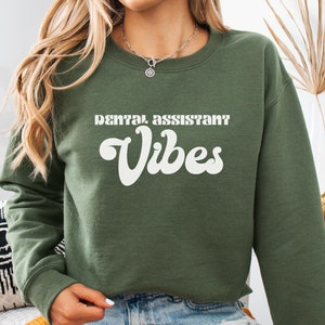 Dental Assistant Vibes Sweatshirt, Dental Shirts, Dental Hygiene Gifts, Dental Assistant Gifts, Funny Dental Shirt, Gift for Dentist,