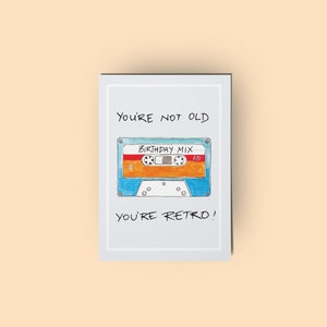 You're Not Old, You're Retro! Birthday Greeting Card Handmade by Rose Line - Mix Tape